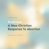ProGrace: A New Christian Response to Abortion - E-book